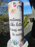 Floral Butterfly Inspirational Quote 20oz Tumbler — One of a Kind